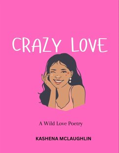 Cover Crazy Love: A Wild Love Poetry (Self Love Series, #1) (eBook, ePUB)