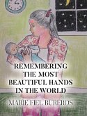 Remembering the Most Beautiful Hands in the World Remembering the Most Beautiful Hands in the World