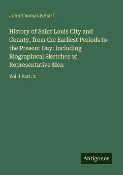 Cover History of Saint Louis City and County, from the Earliest Periods to the Present Day: Including Biographical Sketches of Representative Men
