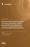 Advanced Energy Systems in Energy Resilient, Zero/Positive Energy Buildings, Communities and Districts Advanced Energy Systems in Energy Resilient, Zero/Positive Energy Buildings, Communities and Districts