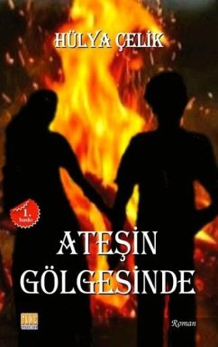 Atesin Gölgesinde - Celik, Hülya