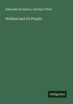 Holland and its People - de Amicis, Edmondo; Tilton, Caroline