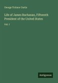 Life of James Buchanan, Fifteenth President of the United States Life of James Buchanan, Fifteenth President of the United States