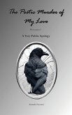 The Poetic Murder of My Love