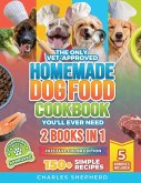 The Only Vet-Approved Homemade Dog Food Cookbook You'll Ever Need [2 Books In 1]