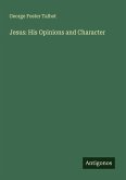 Jesus: His Opinions and Character