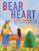 Bear Heart and the Evergreen Tree Bear Heart and the Evergreen Tree