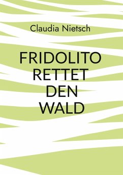 Fridolito rettet den Wald - Nietsch, Claudia Fridolito rettet den Wald - Nietsch, Claudia