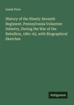 Cover History of the Ninety-Seventh Regiment, Pennsylvania Volunteer Infantry, During the War of the Rebellion, 1861-65, with Biographical Sketches