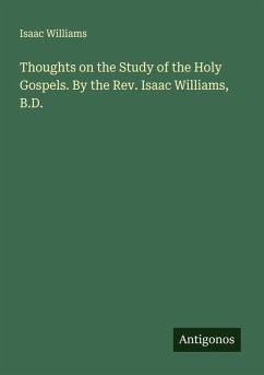 Cover Thoughts on the Study of the Holy Gospels. By the Rev. Isaac Williams, B.D.