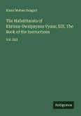 The Mahabharata of Khrisna-Dwaipayana Vyasa; XIII. The Book of the Instructions