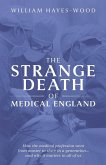 The Strange Death of Medical England The Strange Death of Medical England