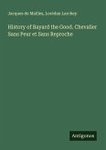 History of Bayard the Good. Chevalier Sans Peur et Sans Reproche History of Bayard the Good. Chevalier Sans Peur et Sans Reproche