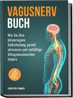 Cover Vagusnerv Buch: Wie Sie Ihre körpereigene Selbstheilung gezielt aktivieren und vielfältige Alltagsbeschwerden lindern - inkl. 10-Minuten-Routinen, Erste-Hilfe-Übungen & Meditationen