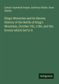King's Mountain and its Heroes. History of the Battle of King's Mountain, October 7th, 1780, and the Events which led to it