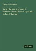Social History of the Races of Mankind. Second Division. Papuo and Malayo Melanesians