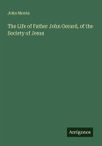 The Life of Father John Gerard, of the Society of Jesus