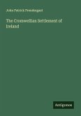 The Cromwellian Settlement of Ireland The Cromwellian Settlement of Ireland