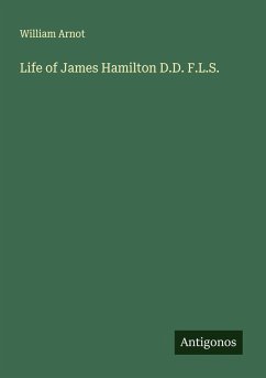 Life of James Hamilton D.D. F.L.S. - Arnot, William