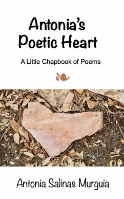 Antonia's Poetic Heart - Murguia, Antonia Salinas Antonia's Poetic Heart - Murguia, Antonia Salinas