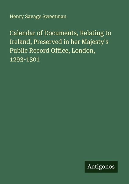 Calendar of Documents, Relating to Ireland, Preserved in her Majesty's Public Record Office, London, 1293-1301