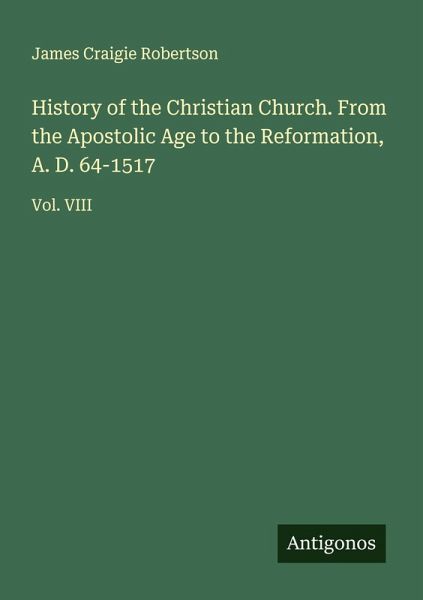 History of the Christian Church. From the Apostolic Age to the Reformation, A. D. 64-1517
