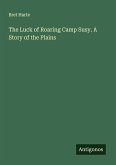 The Luck of Roaring Camp Susy. A Story of the Plains