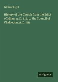History of the Church from the Edict of Milan, A. D. 313, to the Council of Chalcedon, A. D. 451