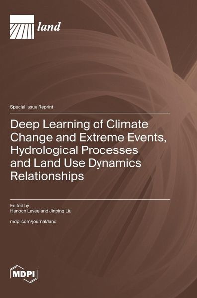 Deep Learning of Climate Change and Extreme Events, Hydrological Processes and Land Use Dynamics Relationships Deep Learning of Climate Change and Extreme Events, Hydrological Processes and Land Use Dynamics Relationships
