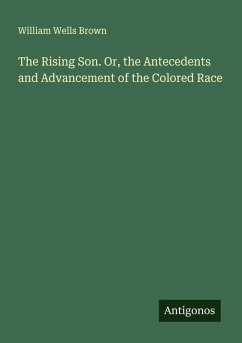 Cover The Rising Son. Or, the Antecedents and Advancement of the Colored Race