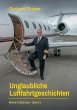 Unglaubliche Luftfahrtgeschichten, Band... - Bild 1