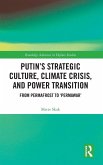 Putin's Strategic Culture, Climate Crisis, and Power Transition Putin's Strategic Culture, Climate Crisis, and Power Transition