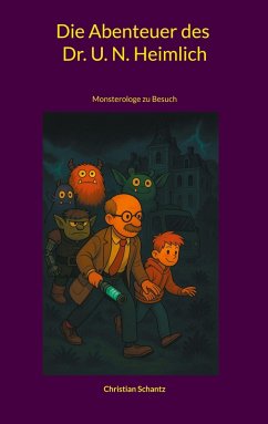 Die Abenteuer des Dr. U. N. Heimlich - Schantz, Christian