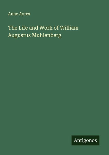 The Life and Work of William Augustus Muhlenberg