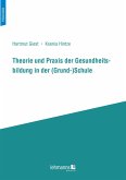 Theorie und Praxis der Gesundheitsbildung in der (Grund-)Schule (eBook, PDF)