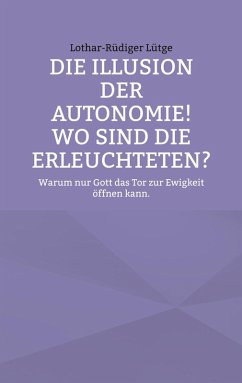 Cover Die Illusion der Autonomie! Wo sind die Erleuchteten? (eBook, ePUB)