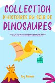 Collection d’histoires du soir de dinosaures: Offrez à vos tout-petits et jeunes enfants de doux rêves relaxants toute la nuit avec ces merveilleux contes de dinosaures. (eBook, ePUB) Collection d’histoires du soir de dinosaures: Offrez à vos tout-petits et jeunes enfants de doux rêves relaxants toute la nuit avec ces merveilleux contes de dinosaures. (eBook, ePUB)