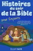 Histoires du soir de la Bible pour enfants: Une collection d’histoires bibliques apaisantes pour aider vos enfants à s’endormir en découvrant les valeurs chrétiennes fondamentales, et rêver paisiblement toute la nuit. (eBook, ePUB) Histoires du soir de la Bible pour enfants: Une collection d’histoires bibliques apaisantes pour aider vos enfants à s’endormir en découvrant les valeurs chrétiennes fondamentales, et rêver paisiblement toute la nuit. (eBook, ePUB)