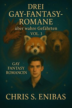 Drei Gay Fantasy Romane über wahre Gefährten Vol. 3 (eBook, ePUB) - S. Enibas, Chris