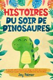 Histoires du soir de dinosaures: De charmants contes de dinosaures pour plonger vos enfants dans un univers enchanté qui les guidera vers un sommeil paisible et des rêves merveilleux. (eBook, ePUB) Histoires du soir de dinosaures: De charmants contes de dinosaures pour plonger vos enfants dans un univers enchanté qui les guidera vers un sommeil paisible et des rêves merveilleux. (eBook, ePUB)