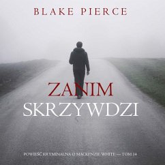 Zanim skrzywdzi (Powieść kryminalna o Mackenzie White — Tom 14) (MP3-Download) - Pierce, Blake