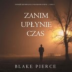 Zanim upłynie czas (Powieść kryminalna o Mackenzie White — Tom 11) (MP3-Download)