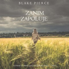 Zanim zapoluje (Powieść kryminalna o Mackenzie White — Tom 8) (MP3-Download) - Pierce, Blake