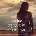 Zanim będzie w potrzebie (Powieść kryminalna o Mackenzie White — Tom 5) (MP3-Download)