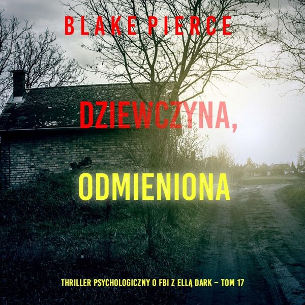Dziewczyna, odmieniona (Thriller psychologiczny o FBI z Ellą Dark – Tom 17) (MP3-Download)