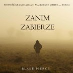 Zanim zabierze (Powieść kryminalna o Mackenzie White — Tom 4) (MP3-Download)