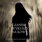 Zanim wyruszy na łowy (Powieść kryminalna o Mackenzie White — Tom 9) (MP3-Download)