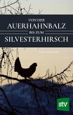 Von der Auerhahnbalz bis zum Silvesterhirsch (eBook, ePUB) Von der Auerhahnbalz bis zum Silvesterhirsch (eBook, ePUB)