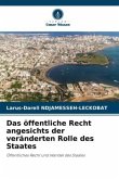 Das öffentliche Recht angesichts der veränderten Rolle des Staates Das öffentliche Recht angesichts der veränderten Rolle des Staates