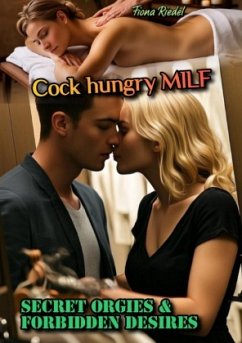 Cock hungry MILF: Secret Orgies & Forbidden Desires - Riedel, Fiona